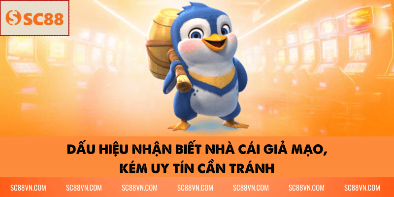 Dấu hiệu nhận biết nhà cái giả mạo, kém uy tín cần tránh