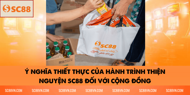 Ý nghĩa thiết thực của hành trình thiện nguyện SC88 đối với cộng đồng